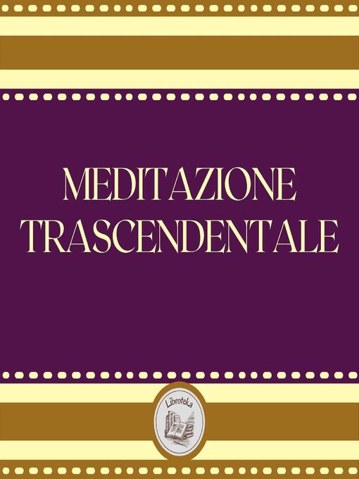 Title details for Meditazione Trascendentale by LIBROTEKA - Available
